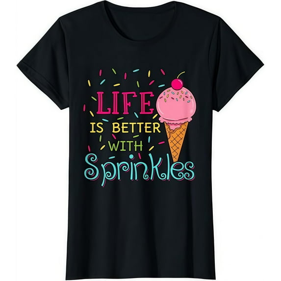 Cotton Tee Life Is Better With Sprinkles Print Sweet Vibes Ice Cream Lover Graphic Casual Round Neck Black S-5XL