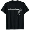 thumbnail image 1 of Cotton and Casual No Fishing Today Humor Graphic Tee T Shirt Top Short Sleeve Round Neck Black S-5XL, 1 of 1