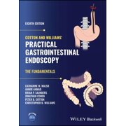 Cotton and Williams' Practical Gastrointestinal Endoscopy The Fundamentals, Hardcover