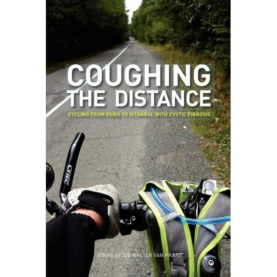 Coughing the Distance: Paris to Istanbul with Cystic Fibrosis, (Paperback)