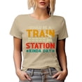 thumbnail image 1 of Could Be a Train Station Kinda Day, Railway Staff or Worker & Traveler, Tan T-Shirt, Large, 1 of 5