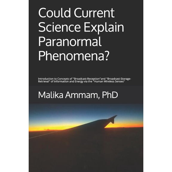 Could Current Science Explain Paranormal Phenomena?: Introduction to Concepts of ''Broadcast (Paperback) by Malika Ammam Phd