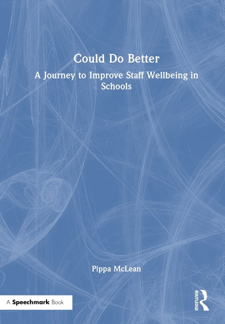 Could Do Better: A Journey to Improve Staff Wellbeing in Schools, (Hardcover)