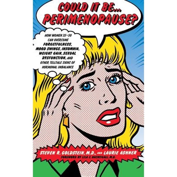 Pre-Owned Could It Be... Perimenopause? : How Women 35-50 Can Overcome Forgetfulness, Mood Swings, Insomnia, Weight Gain, Sexual Dysfunction, and Other Telltale Signs of Hormonal (Hardcover) 97803...