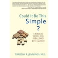 thumbnail image 1 of Pre-Owned Could It Be This Simple?: A Biblical Model for Healing the Mind (Paperback) 0985850205 9780985850203, 1 of 1