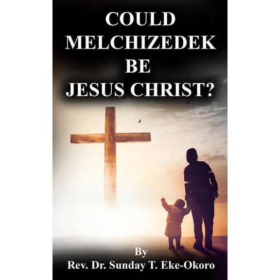 Could Melchizedek Be Jesus Christ? (Paperback)