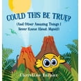 thumbnail image 1 of Could This Be True?: And Other Amazing Things I Never Knew About Myself, (Hardcover), 1 of 1