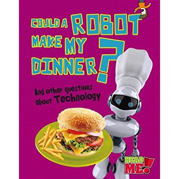 Pre-Owned Could a Robot Make My Dinner?: And Other Questions about Technology (Paperback) 1410952061 9781410952066