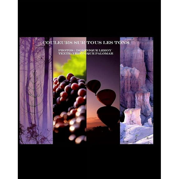 Couleurs sur tous les tons.: " couleurs Arc en Ciel" met envaleur la Terre magnifique et diabolique, (Paperback)