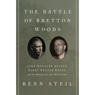 Council on Foreign Relations Books (Prin The Battle of Bretton Woods: John Maynard Keynes, Harry Dexter White, and the Making of a New World Order, (Paperback)