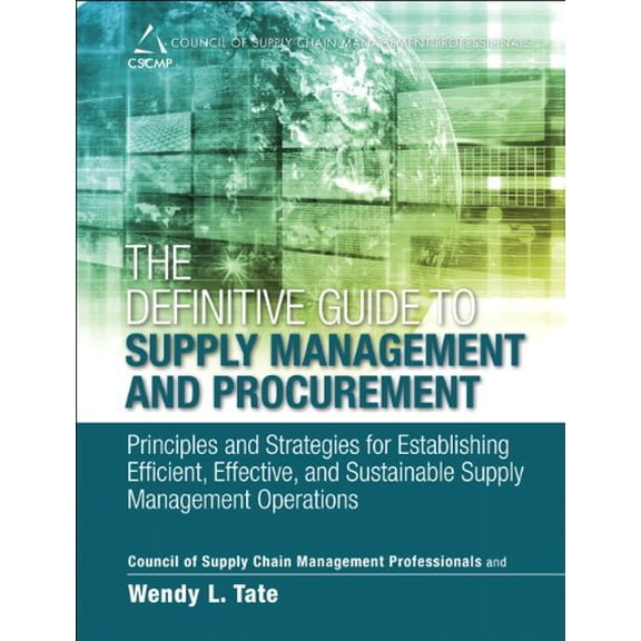 Pre-Owned Council of Supply Chain Management Professionals: The Definitive Guide to Supply Management and Procurement : Principles and Strategies for Establishing Efficient, Effective, and Sustainable Supply Management Operations (Hardcover)