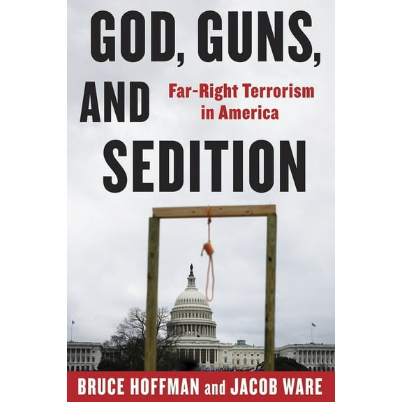 Council on Foreign Relations Book God, Guns, and Sedition: Far-Right Terrorism in America, (Hardcover)