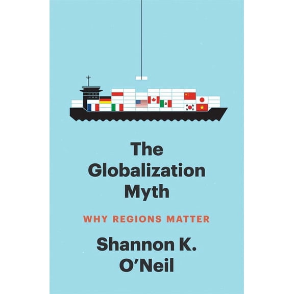 Council on Foreign Relations Books The Globalization Myth: Why Regions Matter, (Paperback)