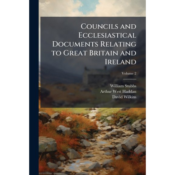 Councils and Ecclesiastical Documents Relating to Great Britain and Ireland, Volume 2 (Paperback)