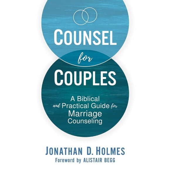 Counsel for Couples: A Biblical and Practical Guide for Marriage Counseling, (Hardcover)