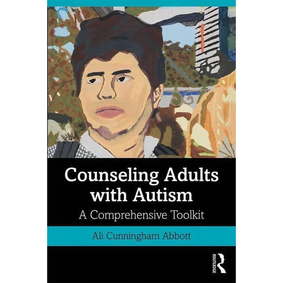 Counseling Adults with Autism: A Comprehensive Toolkit, (Paperback)