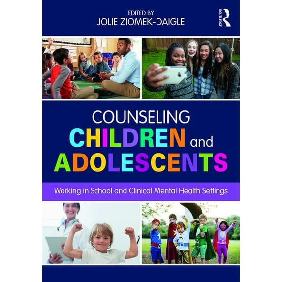 Counseling Children and Adolescents: Working in School and Clinical Mental Health Settings, (Paperback)
