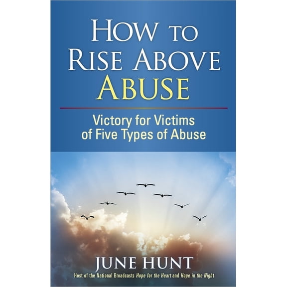 Counseling Through the Bible How to Rise Above Abuse: Victory for Victims of Five Types of Abuse, (Paperback)