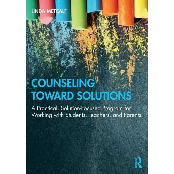 Counseling Toward Solutions: A Practical, Solution-Focused Program for Working with Students, Teachers, and Parents, (Paperback)