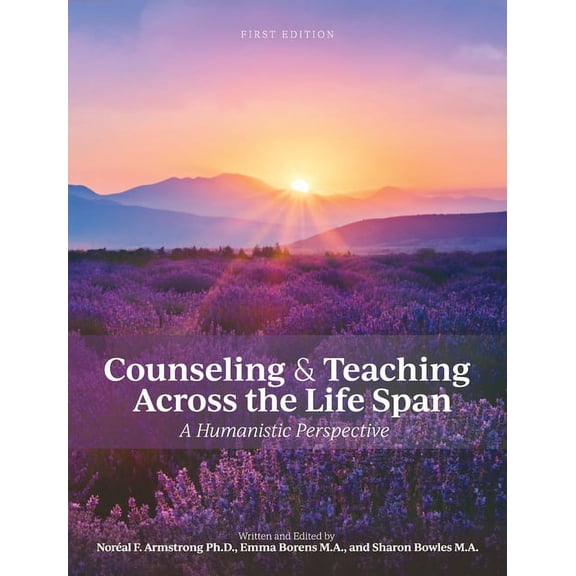 Counseling and Teaching Across the Life Span: A Humanistic Perspective (Hardcover) by Noral Armstrong, Sharon Bowles, Emma Borens