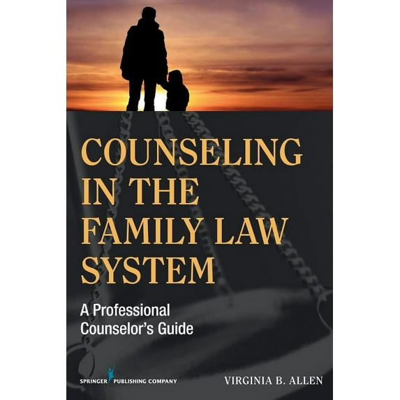 Counseling in the Family Law System: A Professional Counselor's Guide, (Paperback)