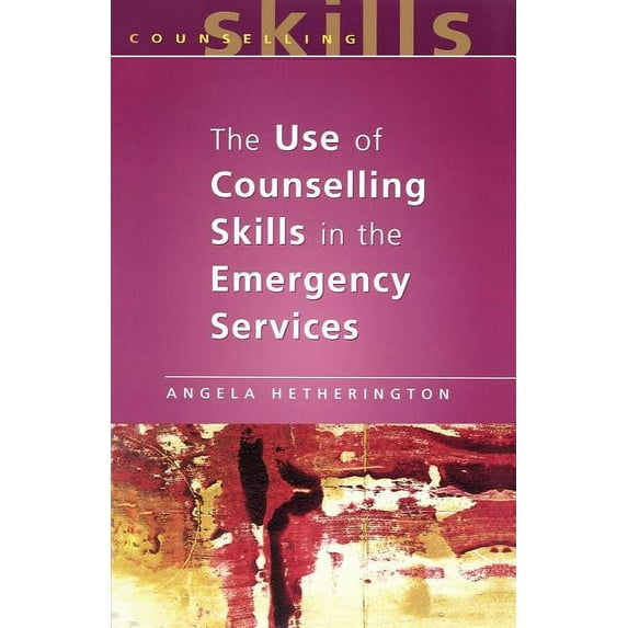 The Use of Counseling Skills In Emergency Services: Working with Trauma Paperback 0335200605 9780335200603 Angela Hetherington
