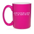 thumbnail image 1 of Counselor I'll Be There For You Funny, Gift For Counselor Ceramic Coffee Mug Tea Cup Gift for Her, Him, Friend, Coworker, Wife, Husband (15oz Hot Pink), 1 of 1