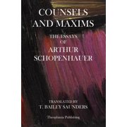 Counsels And Maxims The Essays of Arthur Schopenhauer, Paperback