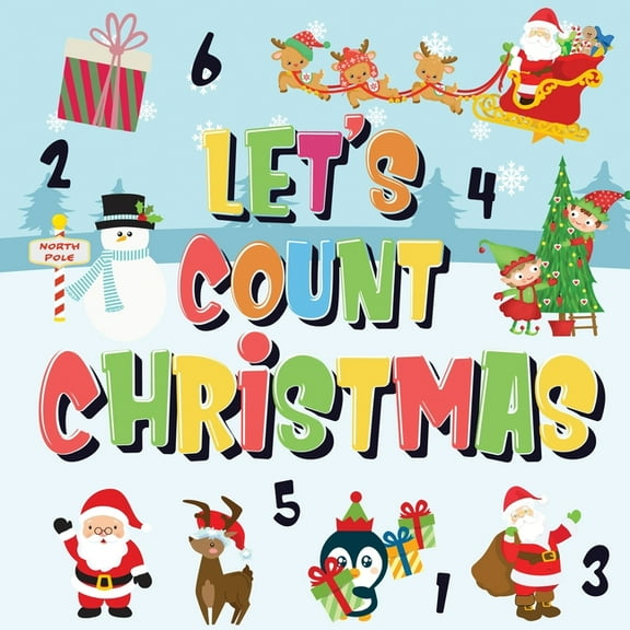 Let's Count Christmas!: Can You Find & Count Santa, Rudolph the Red-Nosed Reindeer and the Snowman? Fun Winter Xmas Coun, (Paperback)