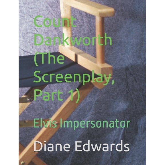 Count Dankworth: Elvis Impersonator Count Dankworth (The Screenplay, Part 1): Elvis Impersonator, Book 8, (Paperback)