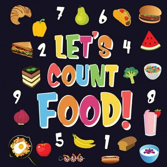 Let's Count Food!: Can You Find & Count all the Bananas, Carrots and Pizzas Fun Eating Counting Book for Children, 2-4 Y, (Paperback)