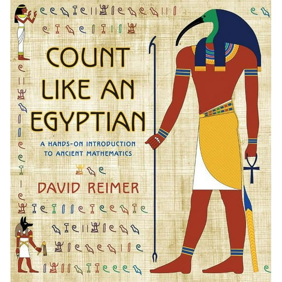 Count Like an Egyptian: A Hands-On Introduction to Ancient Mathematics, (Hardcover)