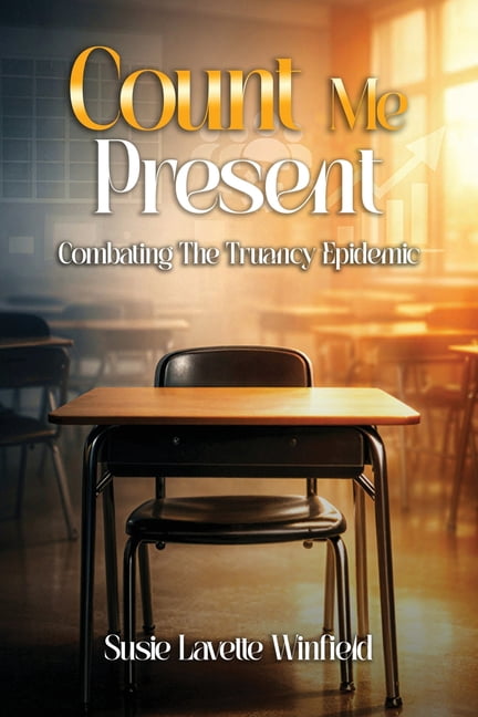 Count Me Present: Combating The Truancy Epidemic, (Paperback)