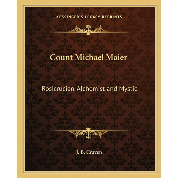 Count Michael Maier: Rosicrucian, Alchemist and Mystic, (Paperback)