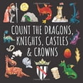thumbnail image 1 of Pre-Owned Count The Dragons, Knights, Castles & Crowns: A Fun Activity Book For 2-5 Year Olds Paperback, 1 of 1