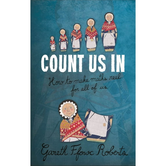 Count Us In : How to Make Maths Real for All of Us (Paperback)