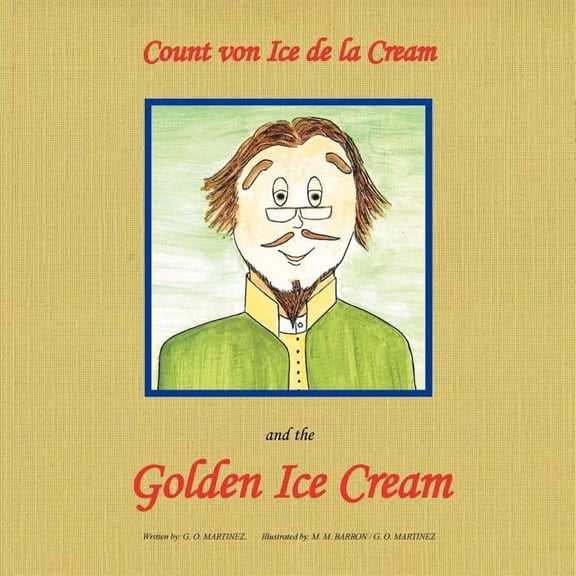 Count Von Ice Dela Cream and the Golden Ice Cream, (Paperback)