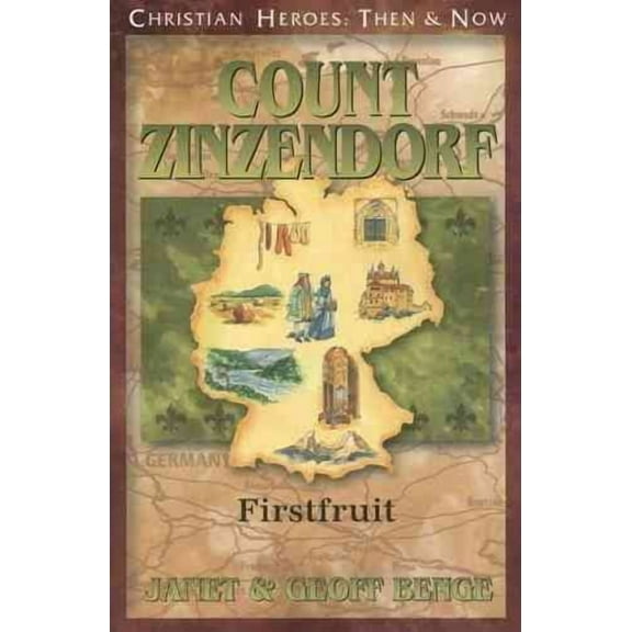 Count Zinzendorf: Firstfruit (christian Heroes: Then & Now)