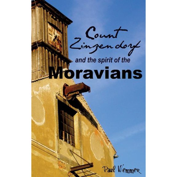 Count Zinzendorf and the Spirit of the Moravians, (Paperback)