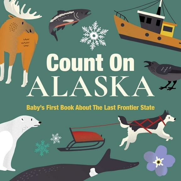 Count on Count on Alaska: Baby's First Book about the Last Frontier State, (Board Book)