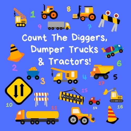 Pre-Owned Count the Diggers, Dumper Trucks and Tractors : A Fun Activity Book for 2-5 Year Olds (Paperback) 9798646215650