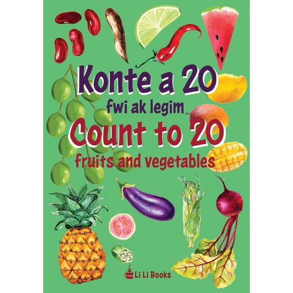 Count to 20 Fruits and Vegetables: Konte a 20 fwi ak legim, (Paperback)