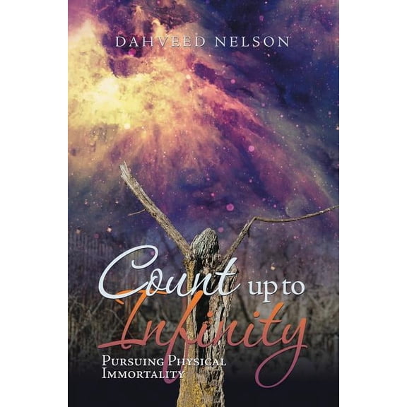 Count up to Infinity: Pursuing Physical Immortality, (Paperback)