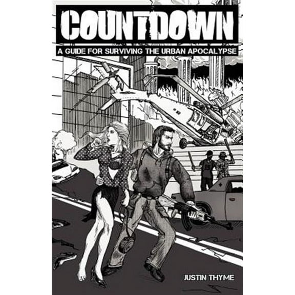 Countdown - A Guide For Surviving The Urban Apocalypse (Paperback) by Justin Thyme