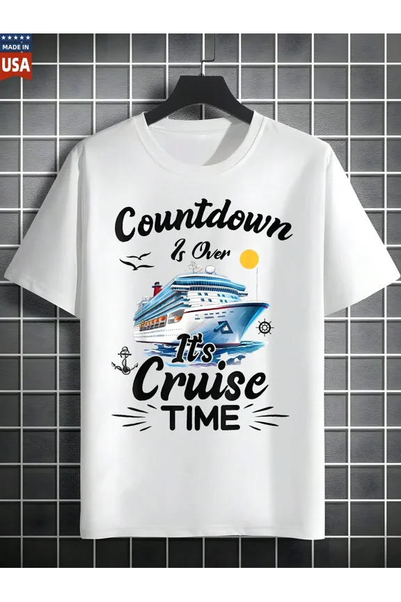 Countdown Is Over Its Cruise Time 100 Percent Cotton T Shirt For Men Women Graphic Tee Shirts Summer Casual Short Sleeve Tops Travel Beach Vacation Wear
