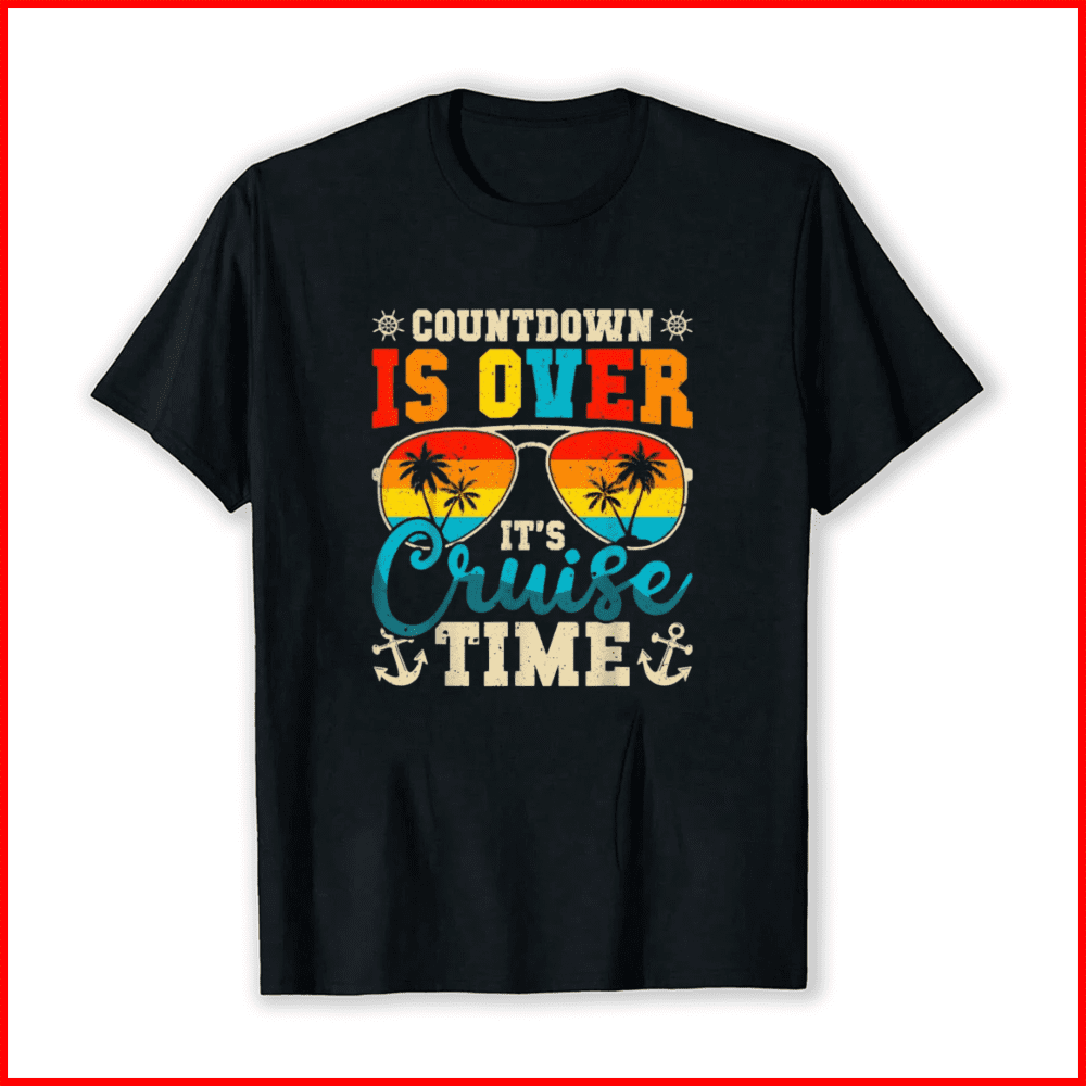 Countdown Is Over Cruise Time Palm Tree Ship Vacation Unisex T-Shirt ...
