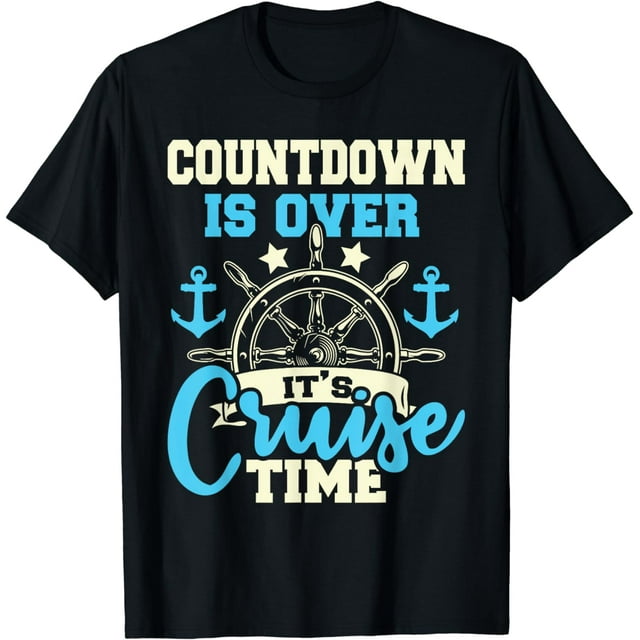 Countdown Is Over It's Cruise Time - Cruising Lover Cruiser T-Shirt ...
