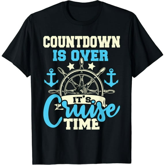 Countdown Is Over It's Cruise Time - Cruising Lover Cruiser T-Shirt