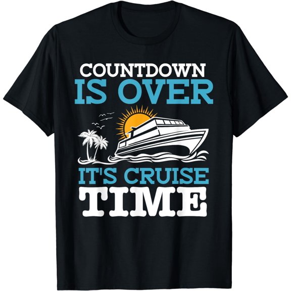 Countdown Is Over It's Cruise Time Cruising Lover Cruiser T-Shirt