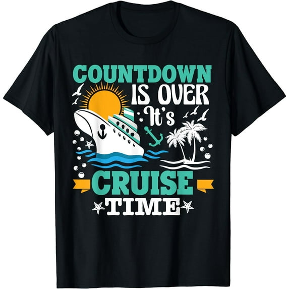 Countdown Is Over It's Cruise Time cruise funny T-Shirt Black X-Large